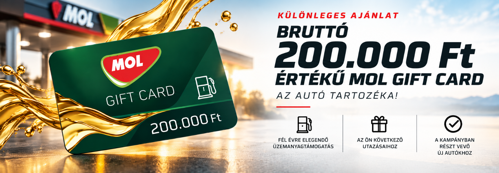 Bruttó 200.000 Ft értékű MOL Gift Card az autó tartozéka
